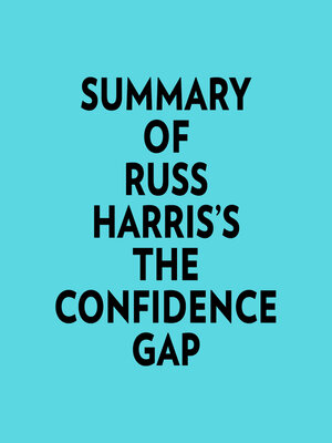 cover image of Summary of Russ Harris's the Confidence Gap